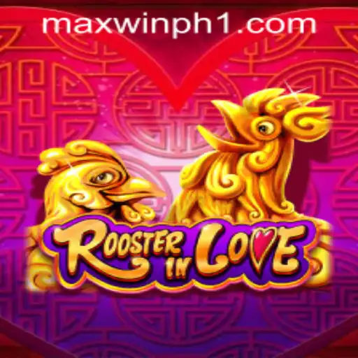 Discover the Exciting World of RoosterInLove on MAXWINPH.COM